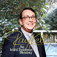 Father Ray Kelly An Irish Christmas Blessing - PRE ORDER 